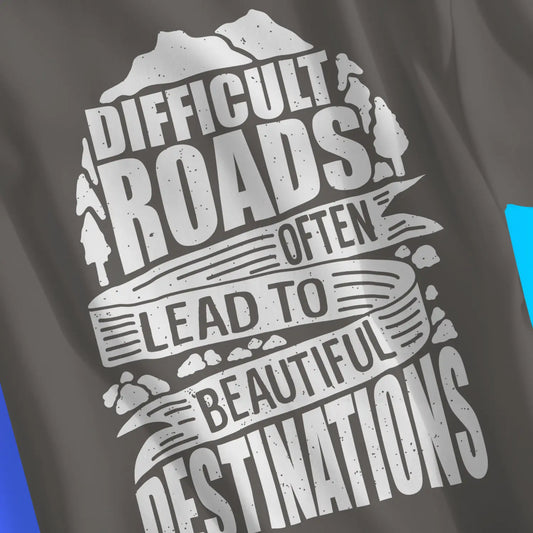 An image of Difficult Roads Often Lead To Beautiful Destinations | Premium Unisex Inspirational T-shirt available at 3rd Day Christian Clothing UK