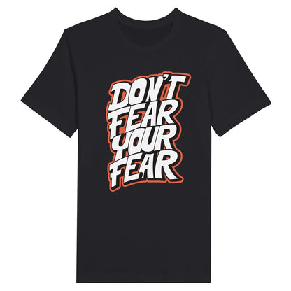 An image of Don't Fear Your Fear | Premium Unisex Inspirational T-shirt available at 3rd Day Christian Clothing UK