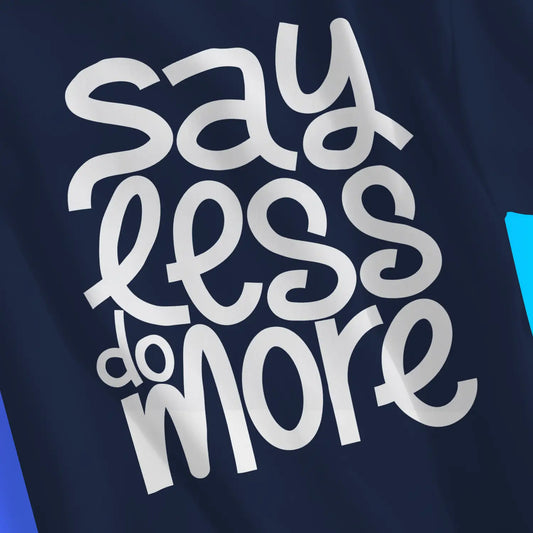 An image of Say Less Do More | Premium Unisex Inspirational T-shirt available at 3rd Day Christian Clothing UK
