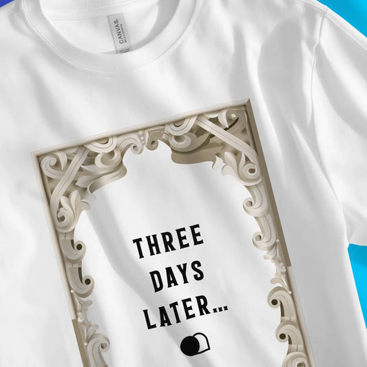 An image of Three Days Later... | Premium Unisex Christian T-shirt available at 3rd Day Christian Clothing UK