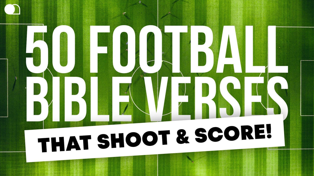 50 Football Bible Verses That Shoot & Score! ⚽️