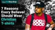A cover image of the blog post titled 7 Reasons Every Believer Should Wear Christian T-shirts from 3rd Day Christian Clothing UK