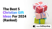 A cover image of the blog post titled The Best 5 Christian Gift Ideas For 2024 (Ranked) from 3rd Day Christian Clothing UK