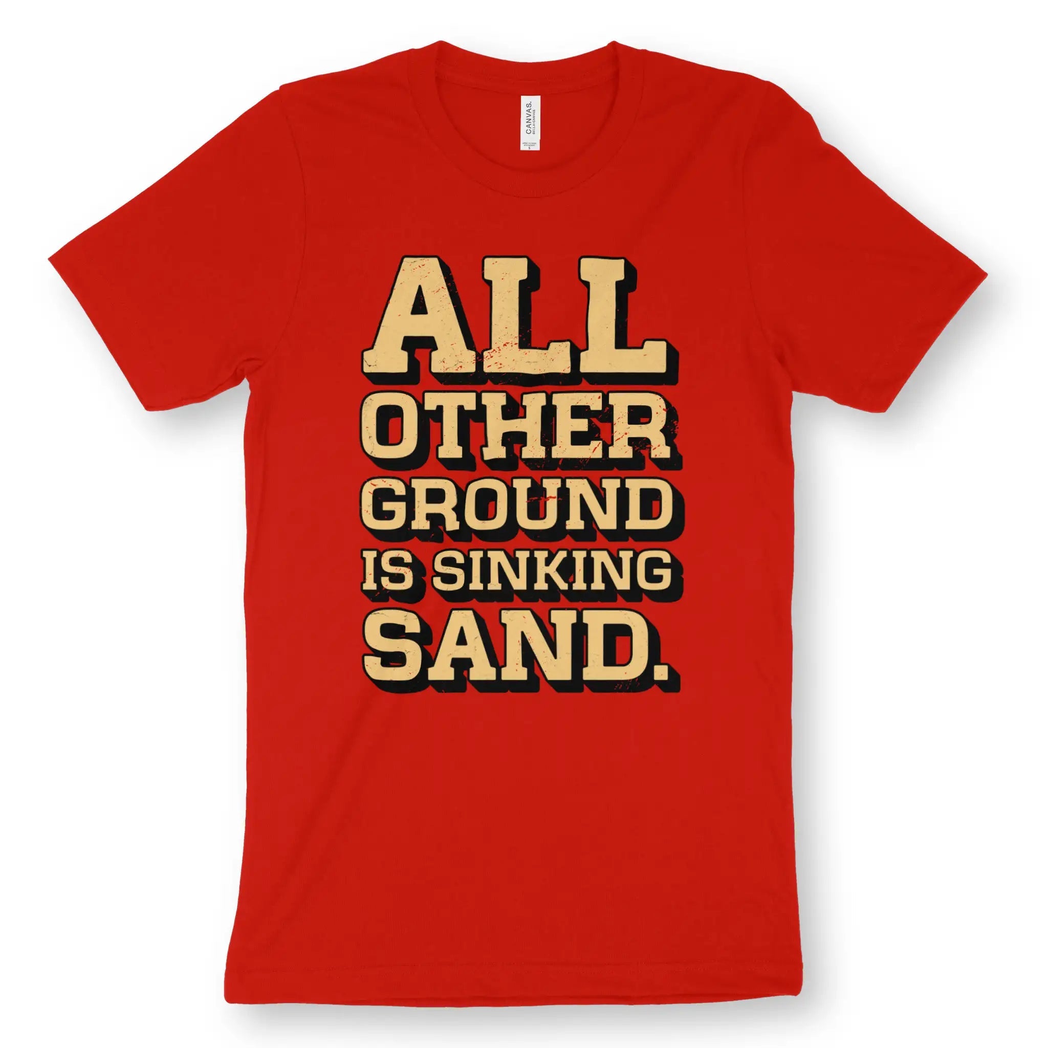 ALL OTHER GROUND IS SINKING SAND – Unisex Christian T-Shirt designed by 3rd Day Christian Clothing.