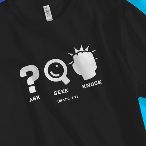 Ask Seek Knock (Matt. 7:7) – Unisex Christian T-Shirt designed by 3rd Day Christian Clothing.
