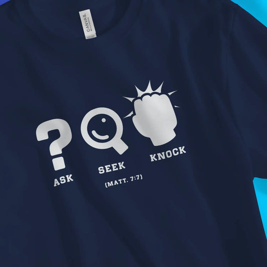 Ask Seek Knock (Matt. 7:7) | Premium Unisex Christian T-Shirt designed by 3rd Day Christian Clothing.