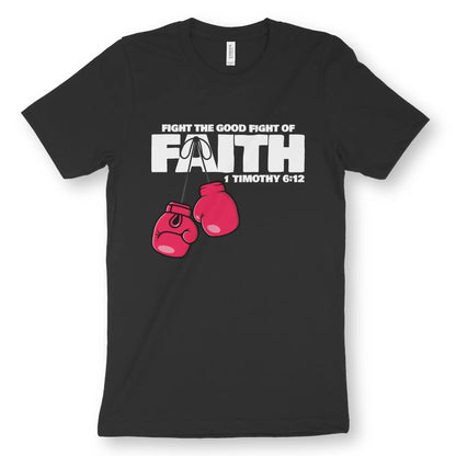 Fight The Good Fight (1 Timothy 6:12) | Premium Unisex Christian T-Shirt designed by 3rd Day Christian Clothing.