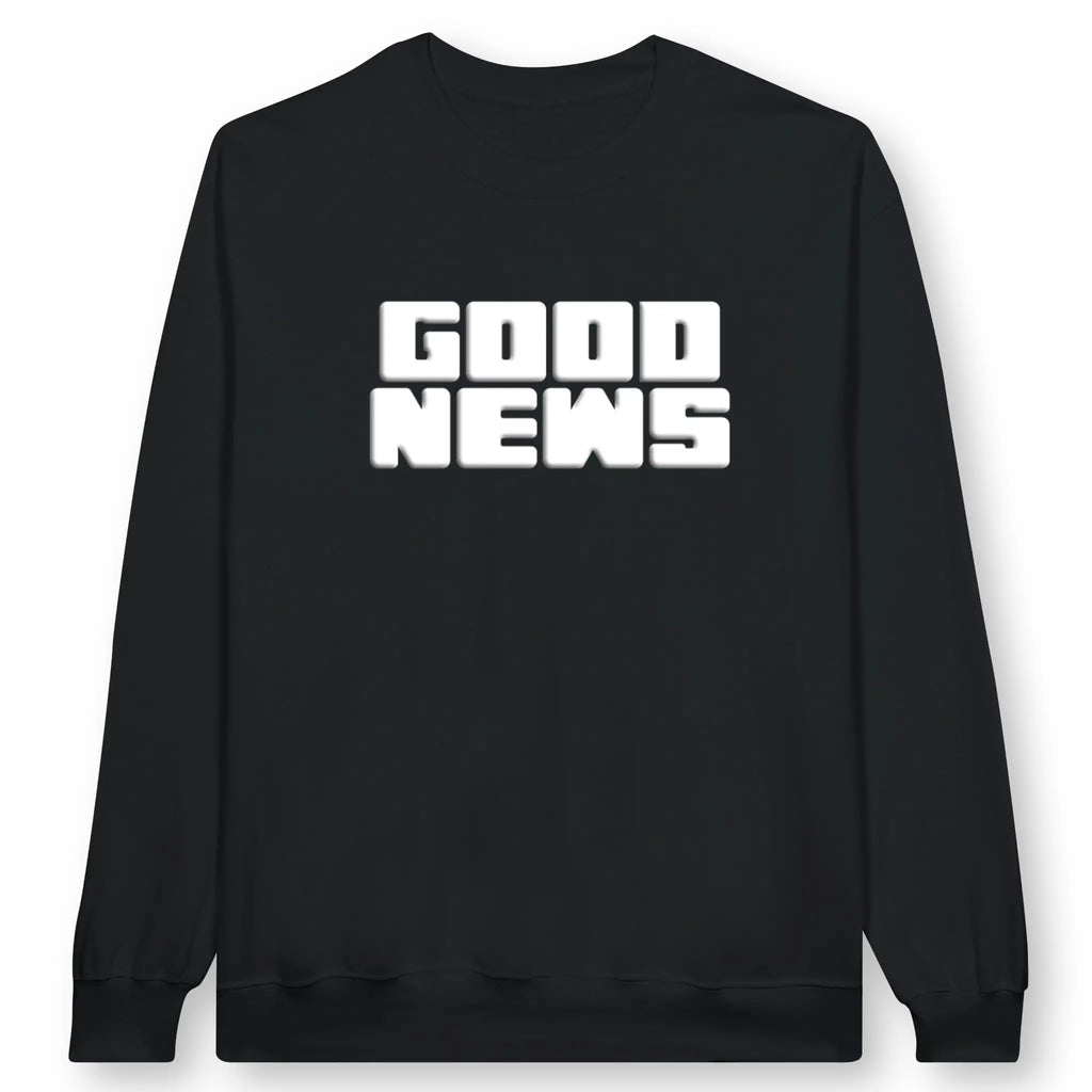 GOOD NEWS – Unisex Christian Sweatshirt