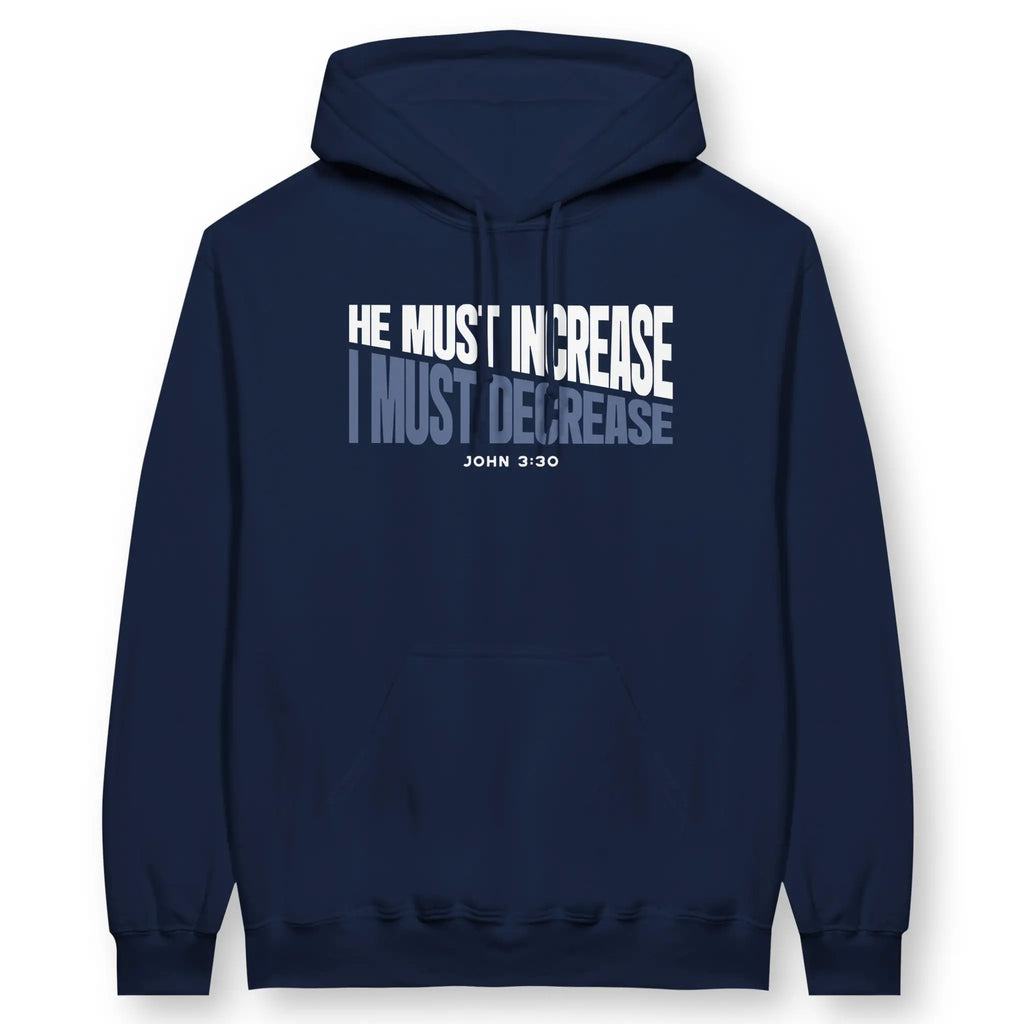 HE MUST INCREASE (John 3:30) – Unisex Christian Hoodie designed by 3rd Day Christian Clothing.