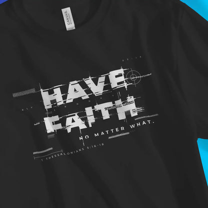 Have Faith (Glitch) | Premium Unisex Christian T-Shirt, laid flat, designed by 3rd Day Christian Clothing UK