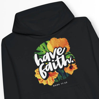 Have Faith. (Mark 11:22) | Premium Kids' Christian Hoodie designed by 3rd Day Christian Clothing.