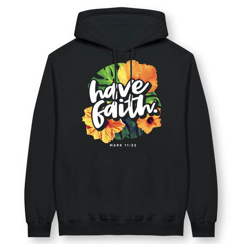 Have Faith. (Mark 11:22) – Unisex Christian Hoodie designed by 3rd Day Christian Clothing.