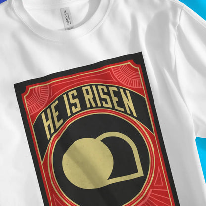 He Is Risen (Poster) | Premium Unisex Christian T-Shirt