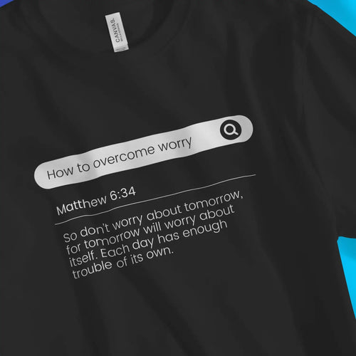 How To Overcome Worry – Unisex Christian T-Shirt designed by 3rd Day Christian Clothing.