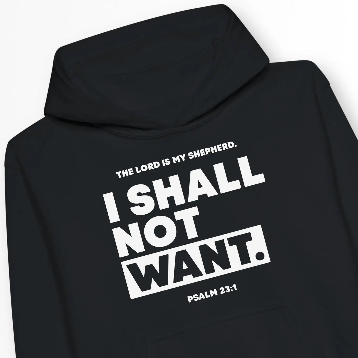 I SHALL NOT WANT (Psalm 23:1) – Kids' Christian Hoodie designed by 3rd Day Christian Clothing.