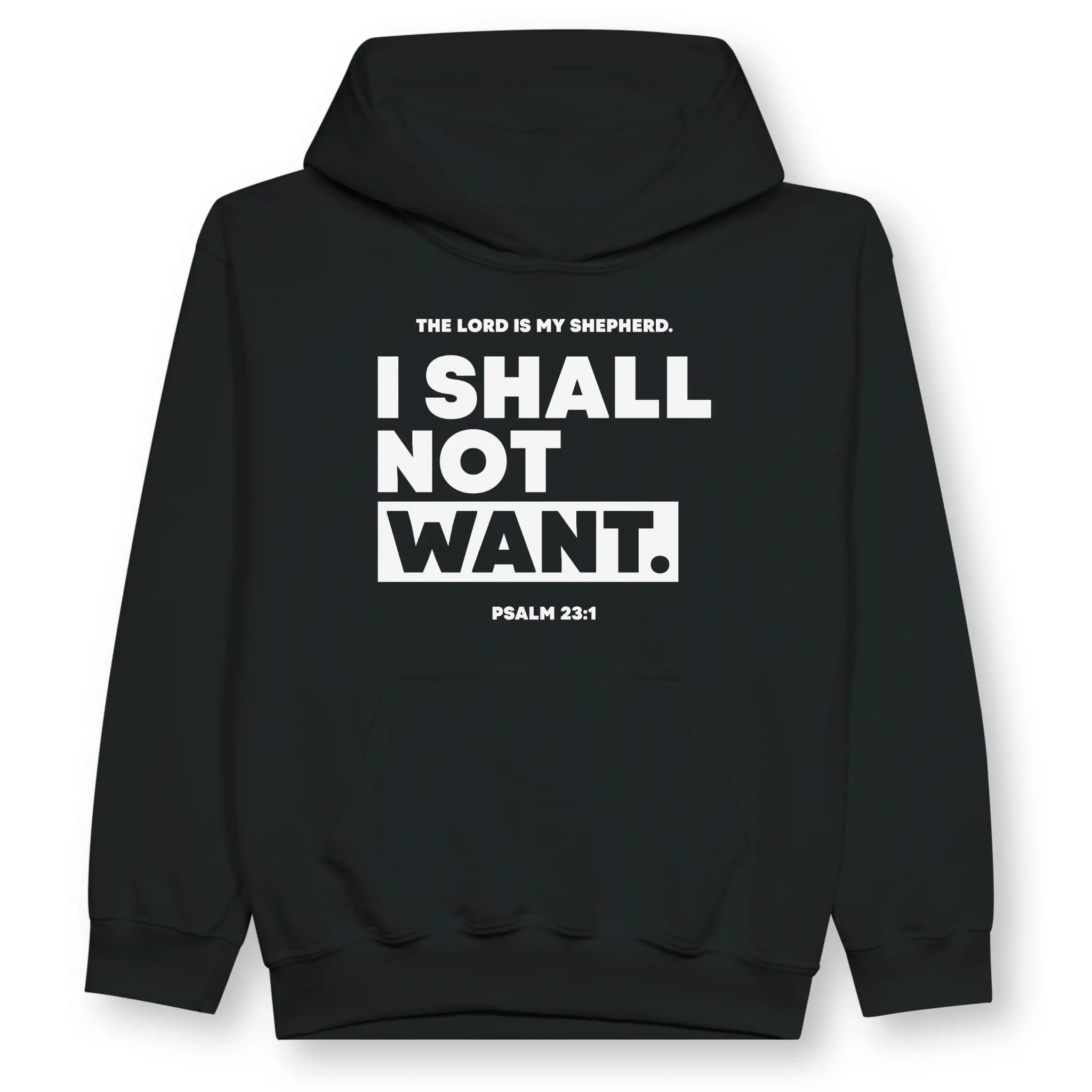 I SHALL NOT WANT (Psalm 23:1) – Kids' Christian Hoodie designed by 3rd Day Christian Clothing.