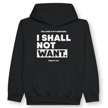 I SHALL NOT WANT (Psalm 23:1) | Premium Kids' Christian Hoodie designed by 3rd Day Christian Clothing.