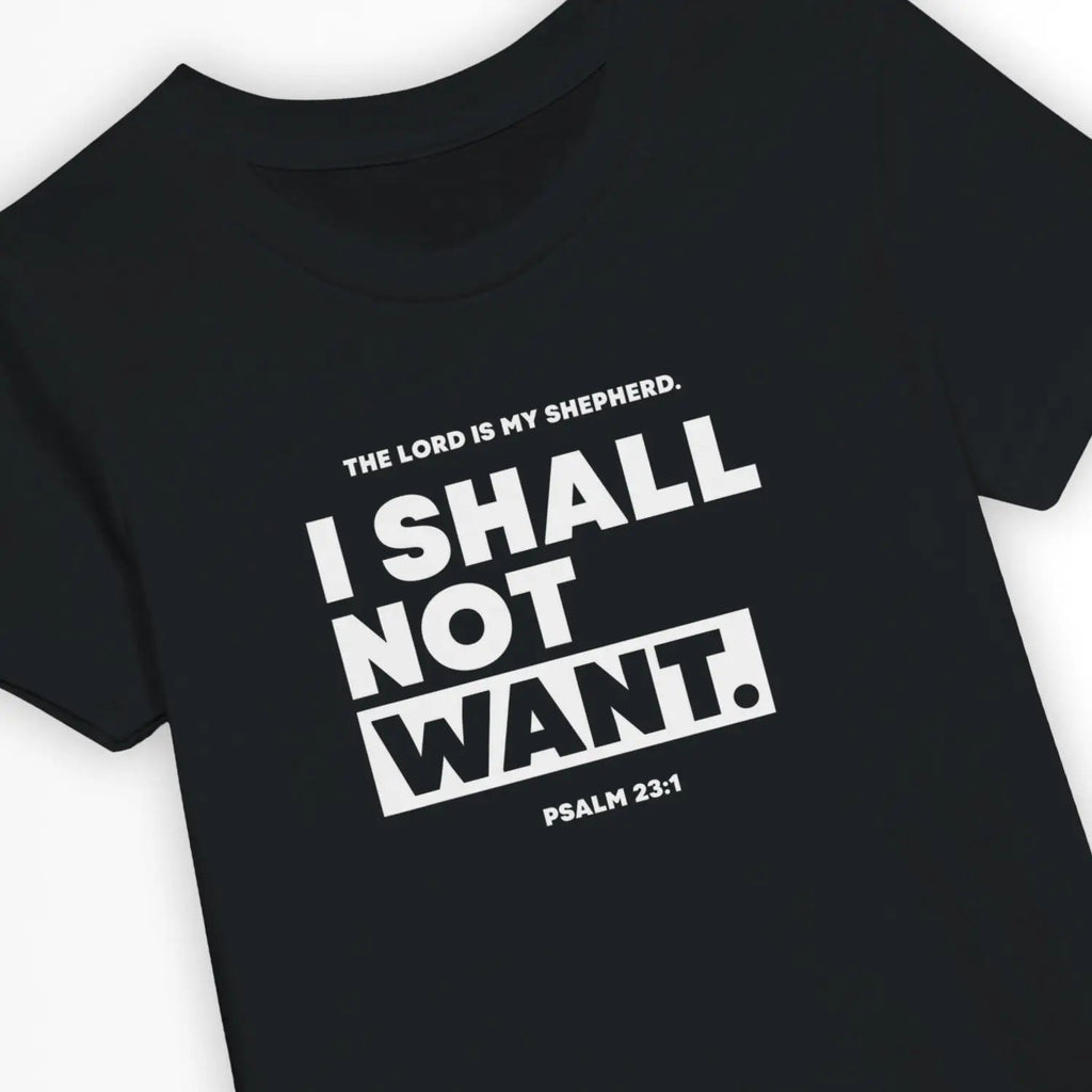 I SHALL NOT WANT (Psalm 23:1) – Kids' Christian T-Shirt designed by 3rd Day Christian Clothing.