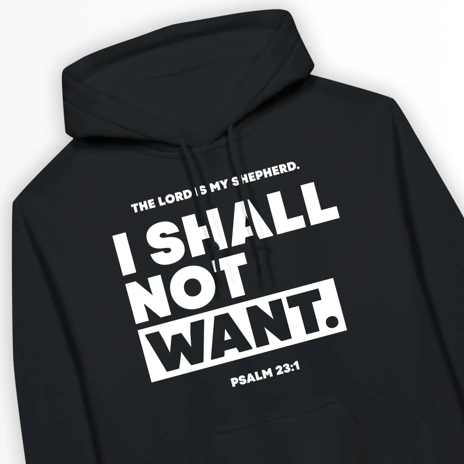 I SHALL NOT WANT (Psalm 23:1) – Unisex Christian Hoodie designed by 3rd Day Christian Clothing.