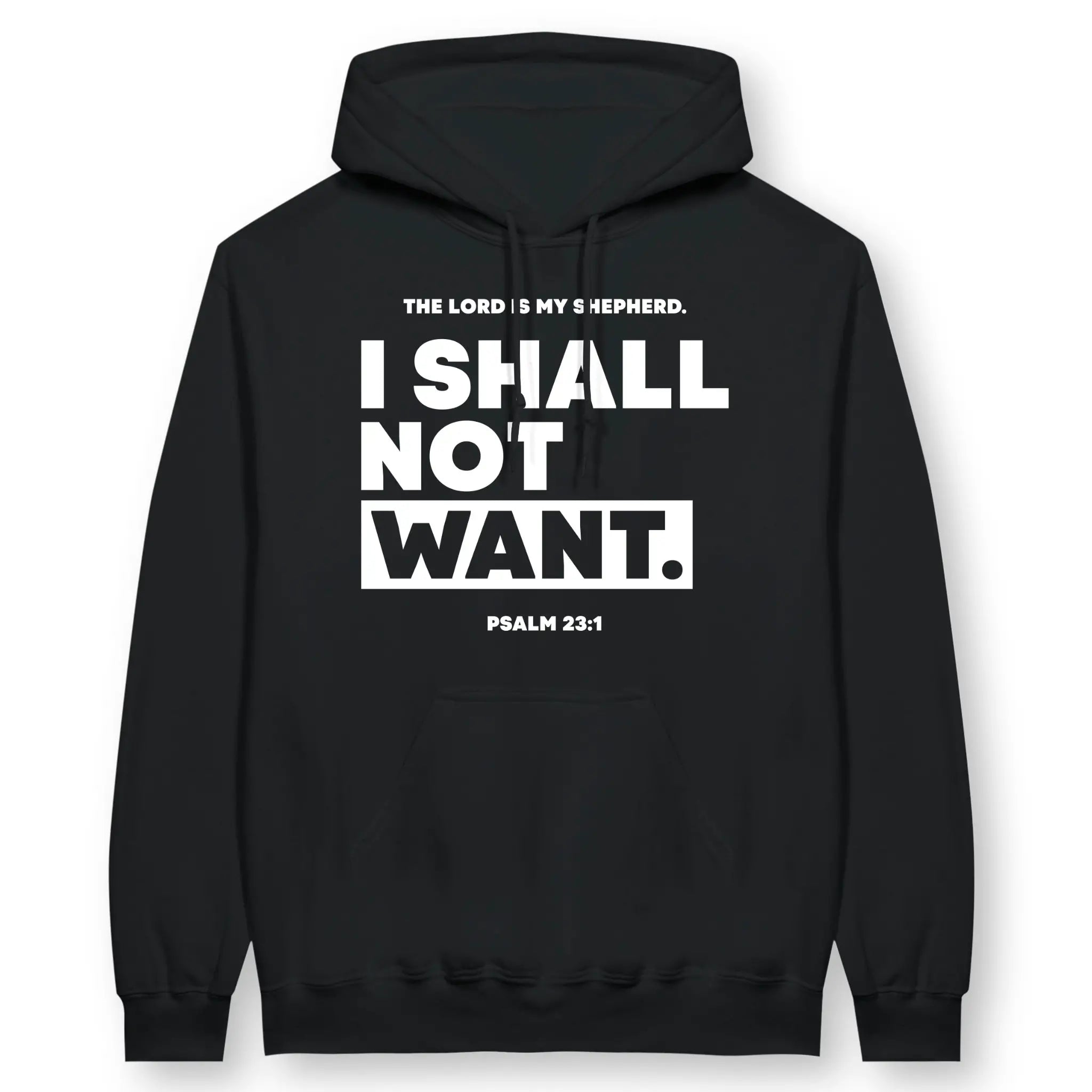 I SHALL NOT WANT (Psalm 23:1) – Unisex Christian Hoodie designed by 3rd Day Christian Clothing.