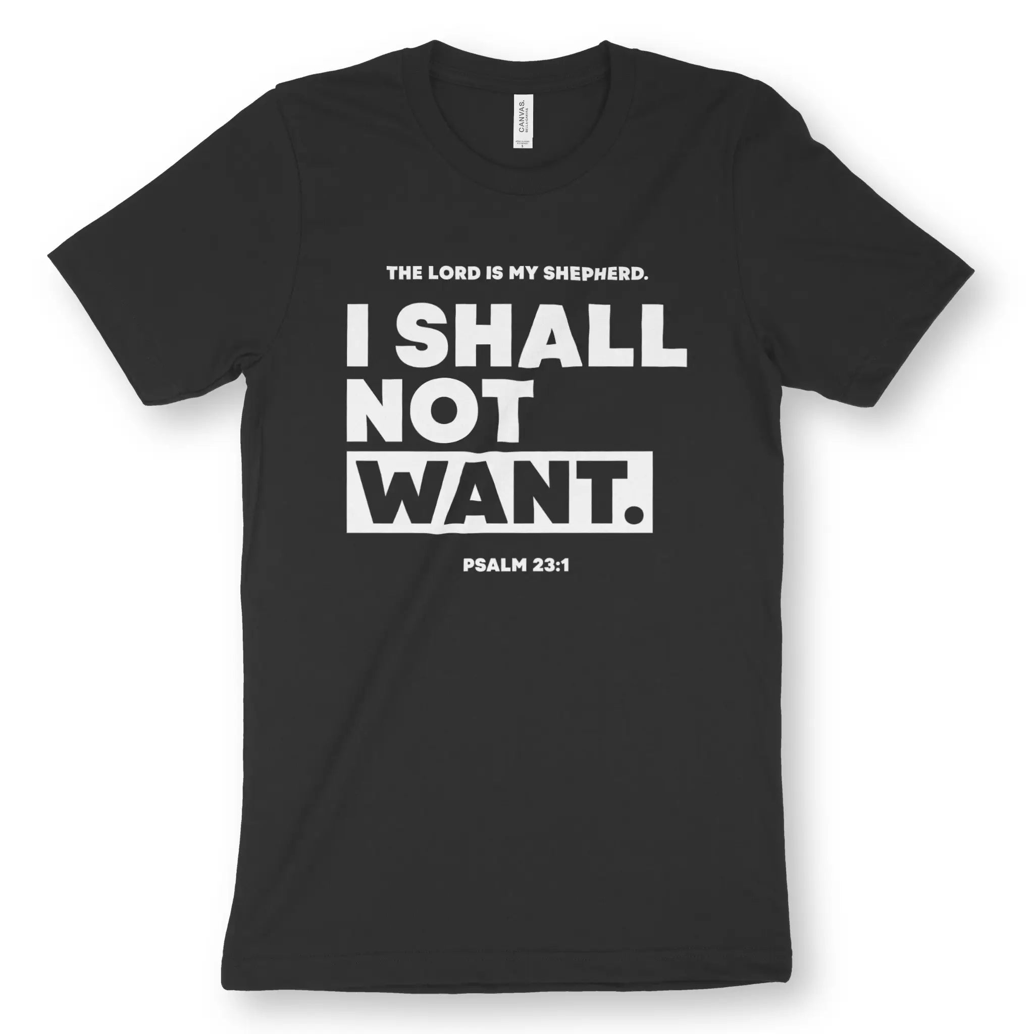 I SHALL NOT WANT (Psalm 23:1) – Unisex Christian T-Shirt designed by 3rd Day Christian Clothing.