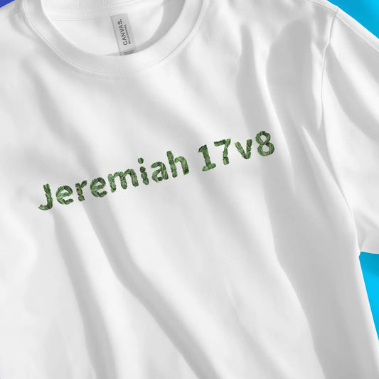 Jeremiah 17v8 (Green Leaves) | Premium Unisex Christian T-Shirt designed by 3rd Day Christian Clothing.