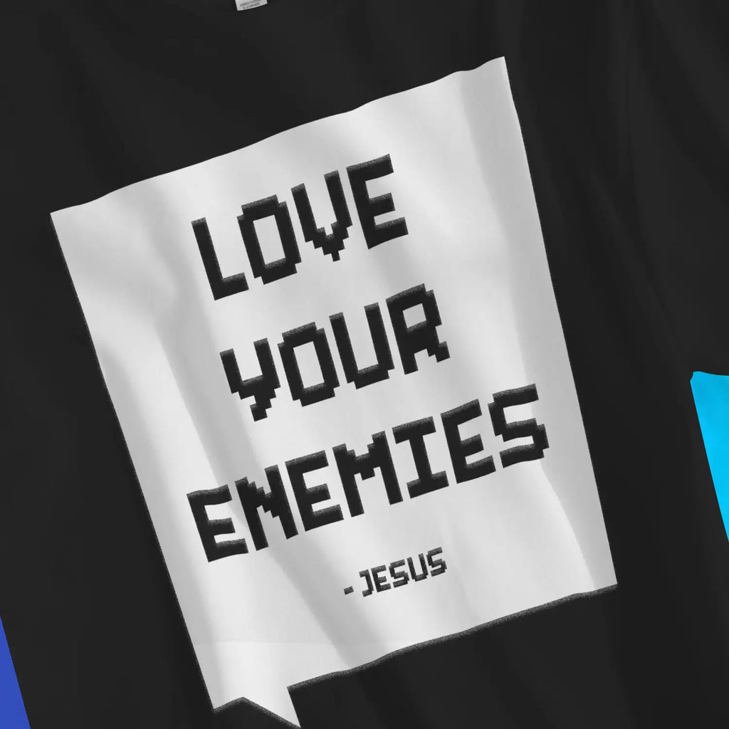 Love Your Enemies (Quote) 2.0 – Unisex Christian T-Shirt designed by 3rd Day Christian Clothing.