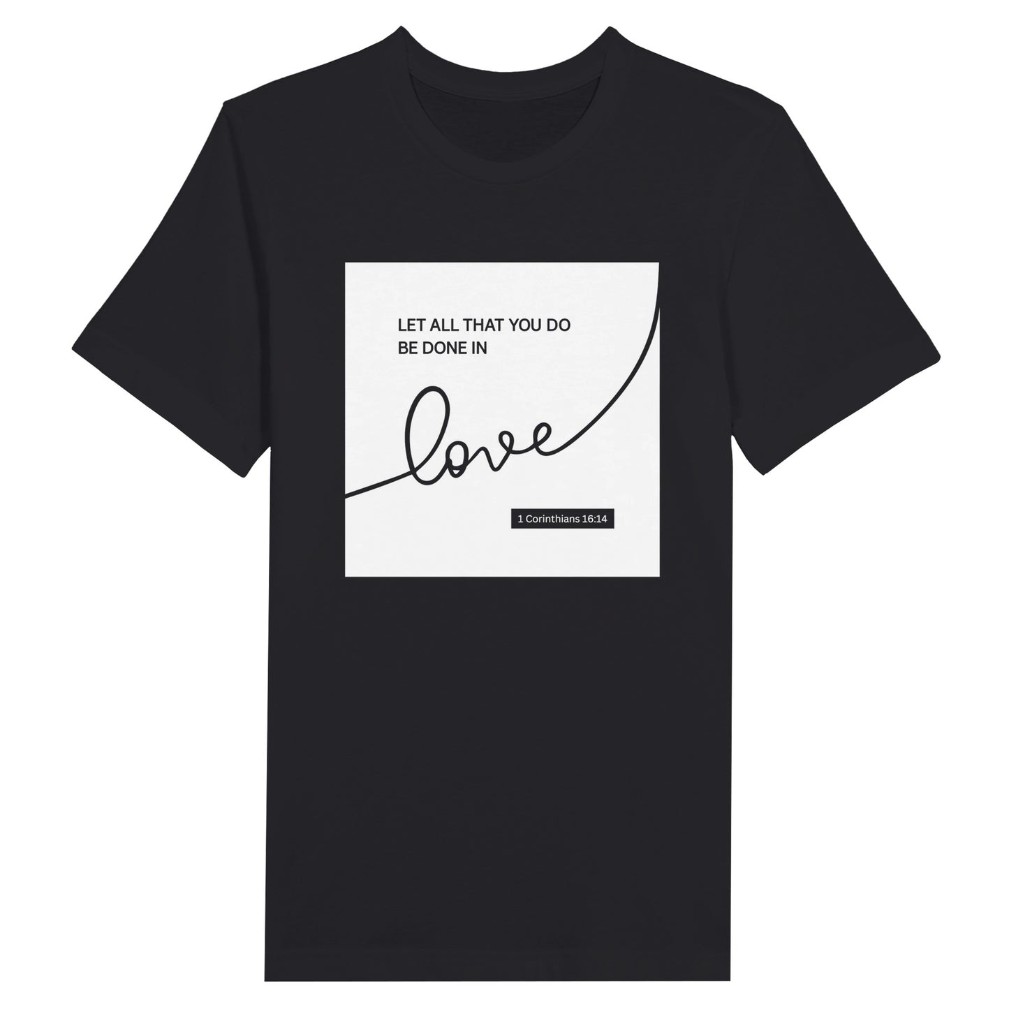 An image of Let All That You Do Be Done In Love | Premium Unisex Christian T-shirt available at 3rd Day Christian Clothing UK