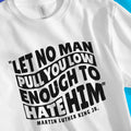 Let No Man (MLK Quote) – Unisex Christian T-Shirt designed by 3rd Day Christian Clothing.
