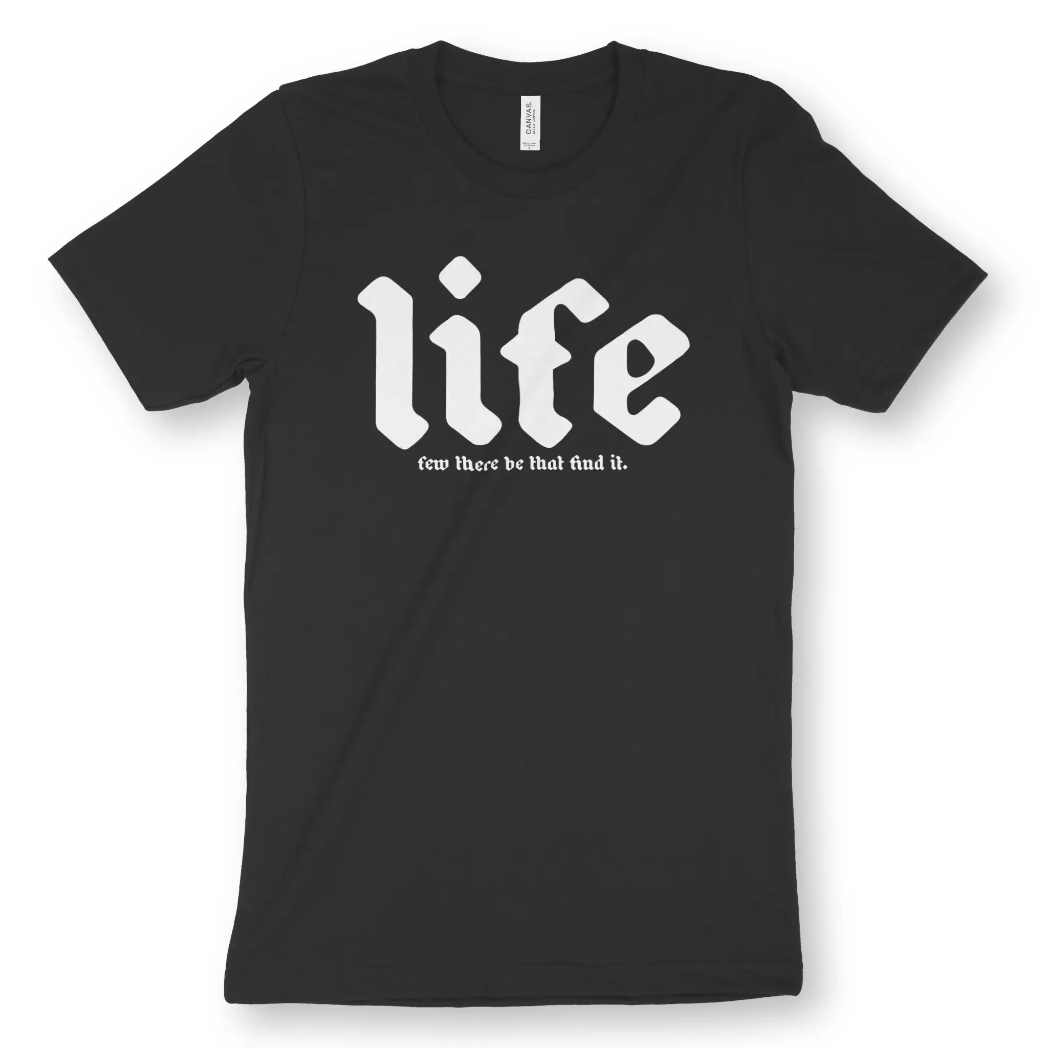 Life - Few There Be That Find It – Unisex Christian T-Shirt designed by 3rd Day Christian Clothing.