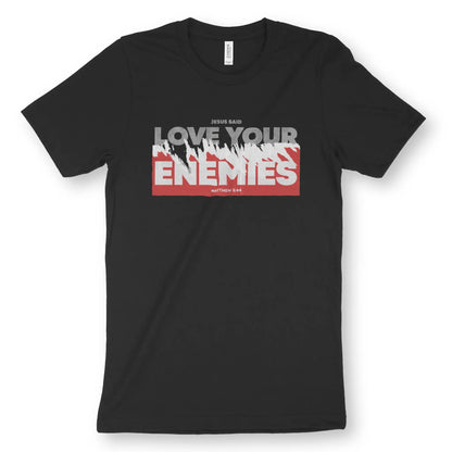 Love Your Enemies (Matthew 5:44) | Premium Unisex Christian T-Shirt designed by 3rd Day Christian Clothing.