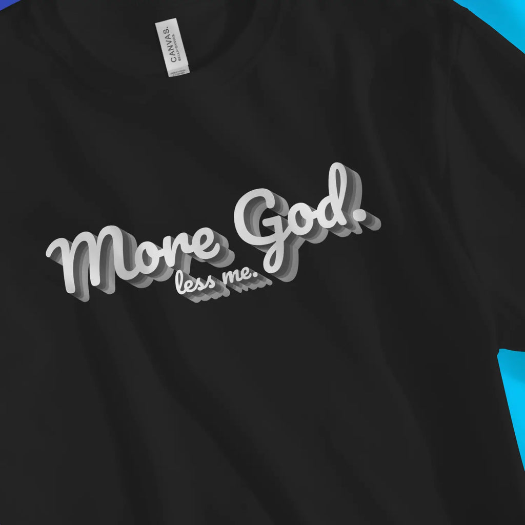 More God. less me. – Unisex Christian T-Shirt designed by 3rd Day Christian Clothing.
