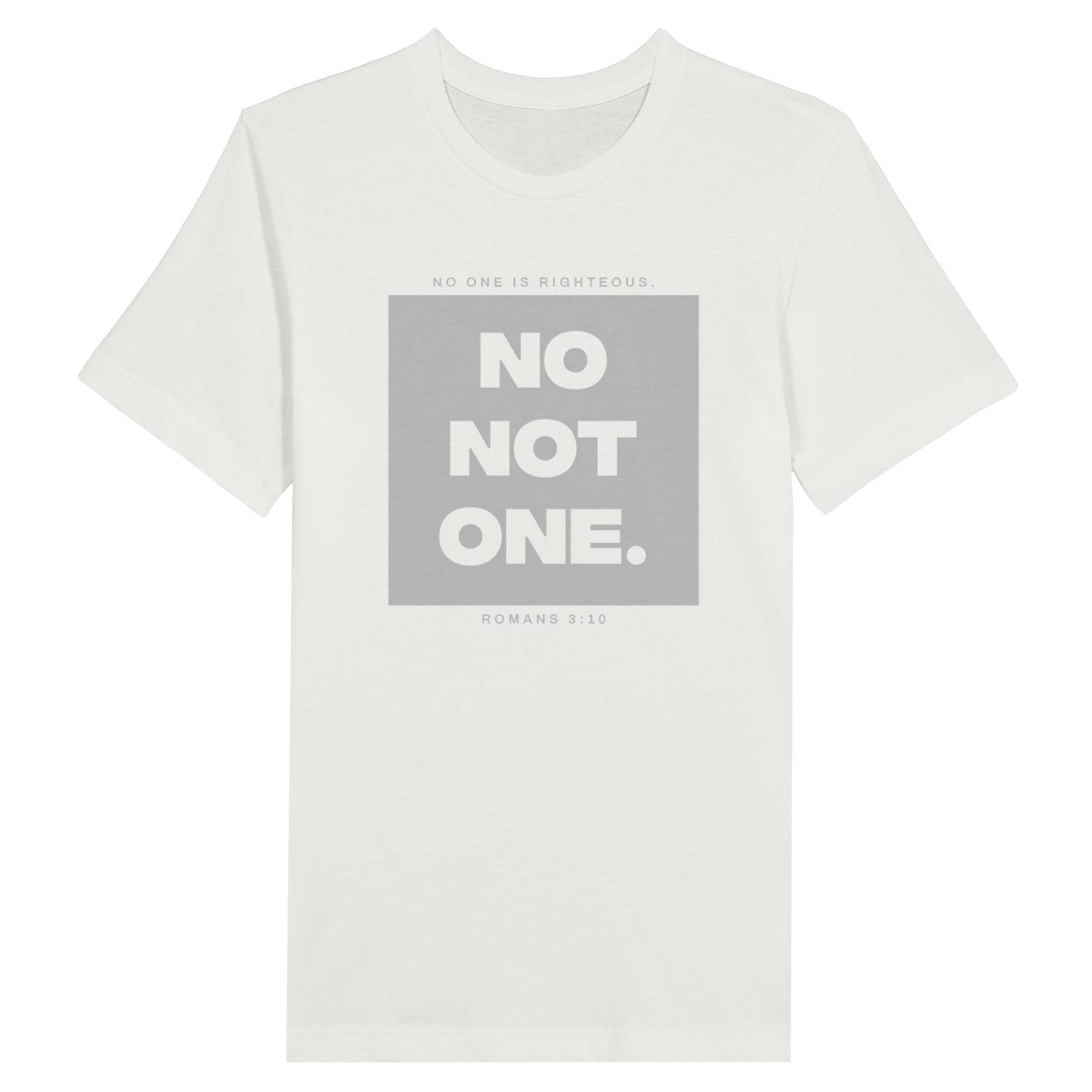 An image of NO ONE IS RIGHTEOUS (Romans 3:10) | Premium Unisex Christian T-shirt available at 3rd Day Christian Clothing UK