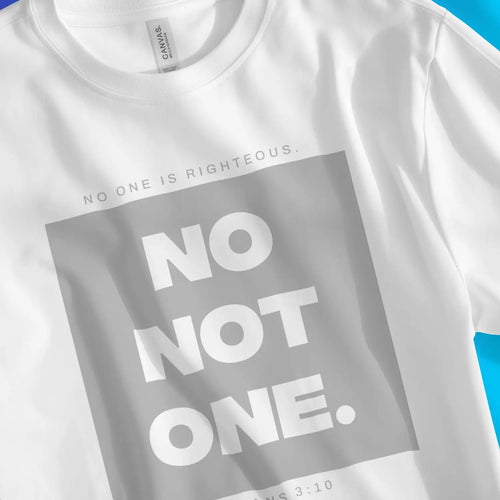 NO ONE IS RIGHTEOUS (Romans 3:10) – Unisex Christian T-Shirt designed by 3rd Day Christian Clothing.