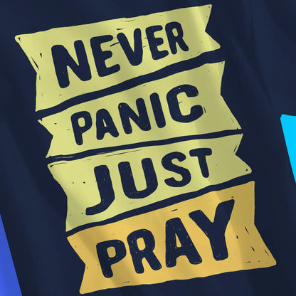 An image of Never Panic Just Pray | Premium Unisex Christian T-shirt available at 3rd Day Christian Clothing UK