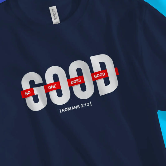 No One Does Good | Premium Unisex Christian T-Shirt designed by 3rd Day Christian Clothing.