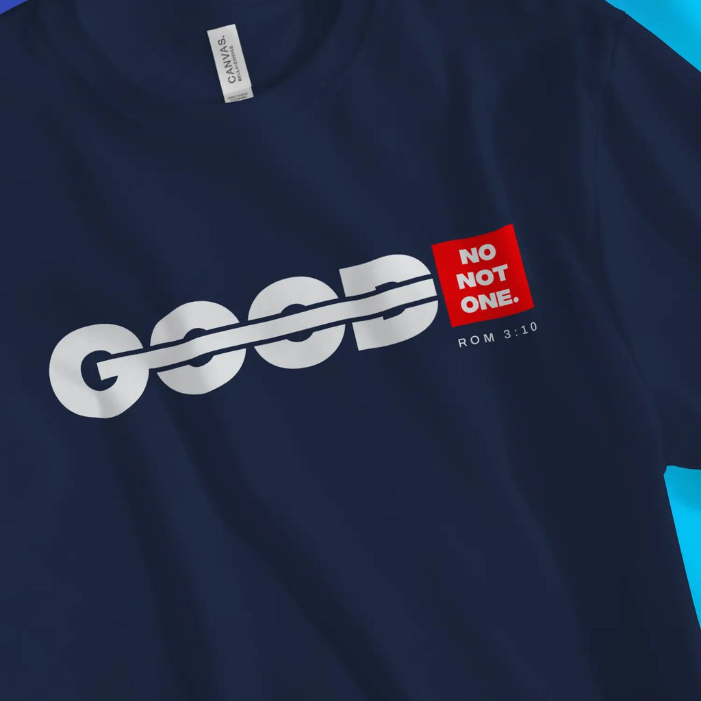 None Good: NO NOT ONE (Romans 3:10) – Unisex Christian T-Shirt designed by 3rd Day Christian Clothing.