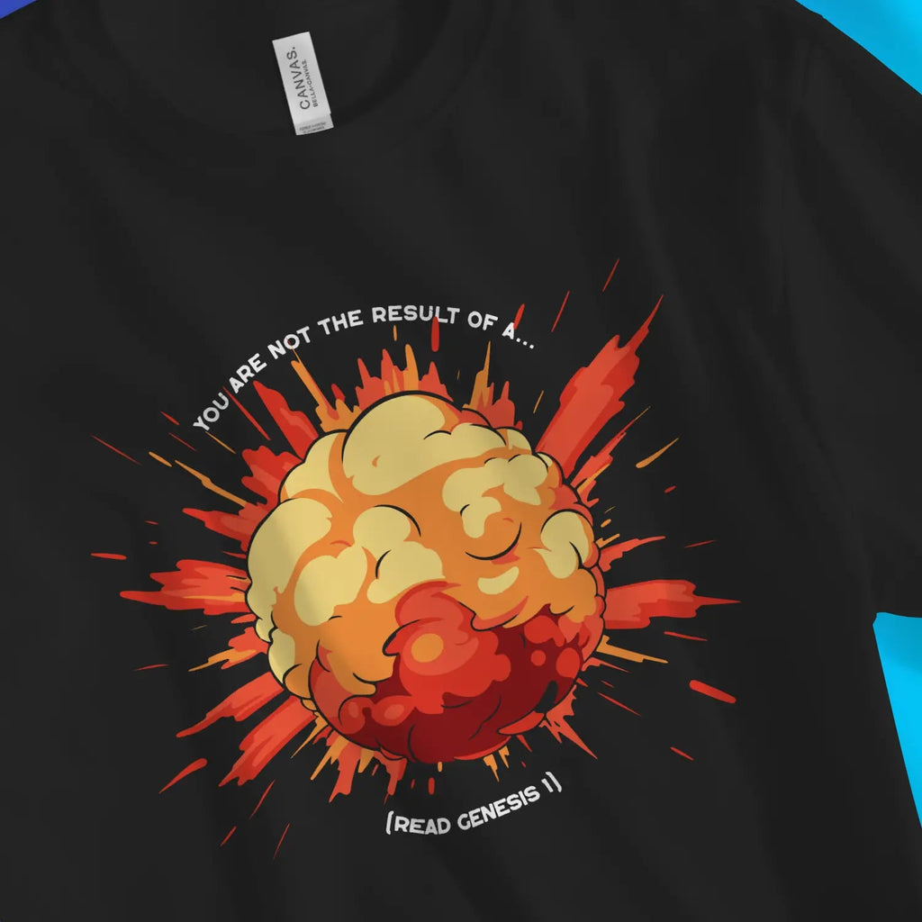 Not The Result Of A (Big Bang) – Unisex Christian T-Shirt designed by 3rd Day Christian Clothing.