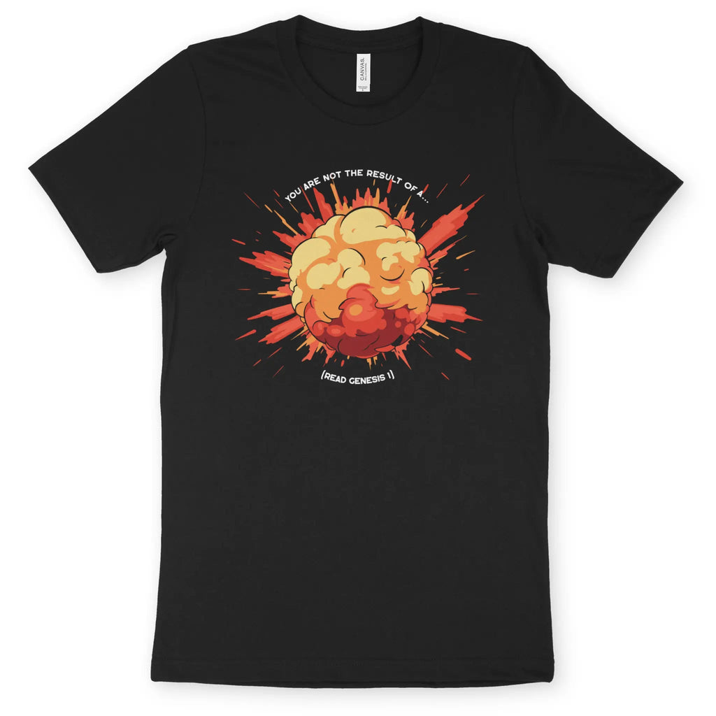Not The Result Of A (Big Bang) – Unisex Christian T-Shirt designed by 3rd Day Christian Clothing.