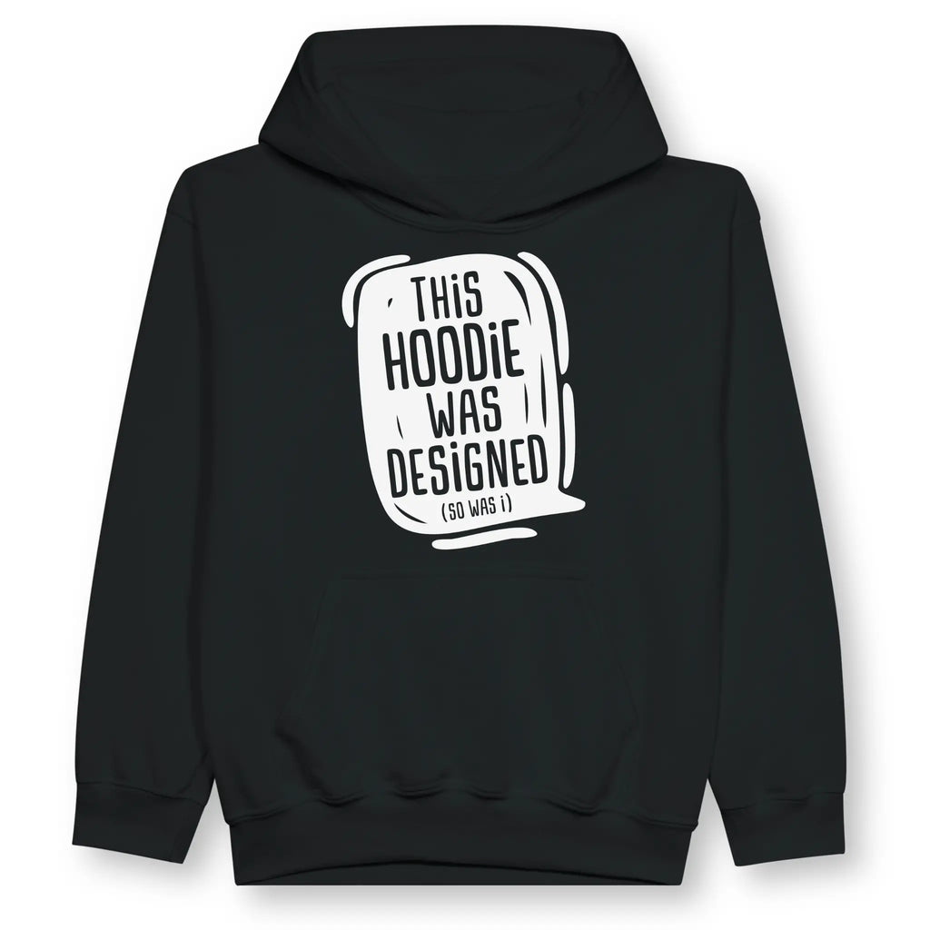 This Hoodie Was Designed (So Was I) – Kids' Christian Hoodie designed by 3rd Day Christian Clothing.