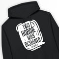 This Hoodie Was Designed (So Was I) – Unisex Christian Hoodie designed by 3rd Day Christian Clothing.