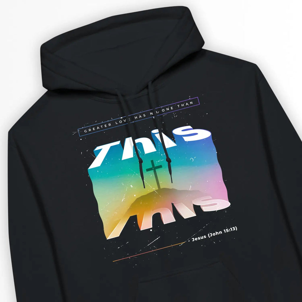 This (John 15:13) – Unisex Christian Hoodie designed by 3rd Day Christian Clothing.