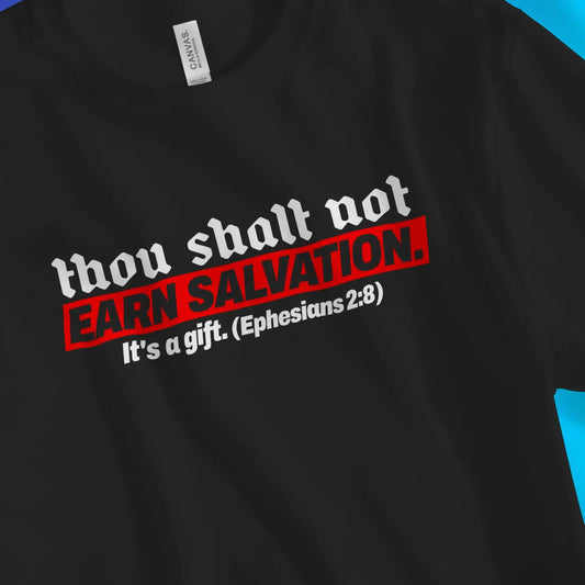 Thou Shalt Not Earn Salvation | Premium Unisex Christian T-Shirt designed by 3rd Day Christian Clothing.