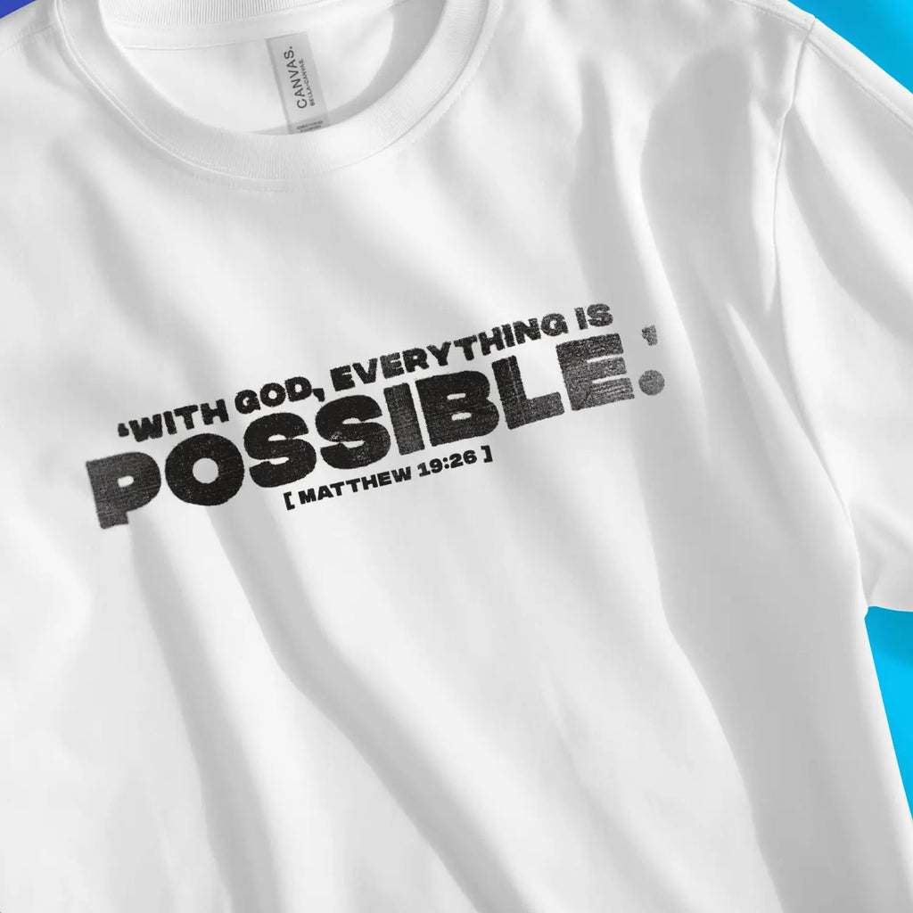 With God, Everything Is Possible. – Unisex Christian T-Shirt designed by 3rd Day Christian Clothing.