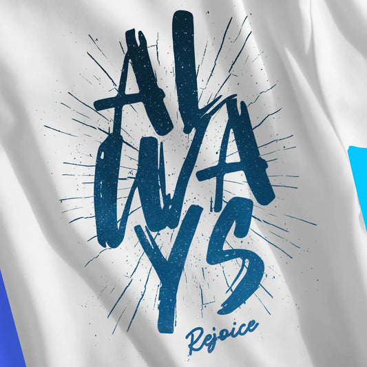 ALWAYS Rejoice | Premium Unisex Christian T-Shirt