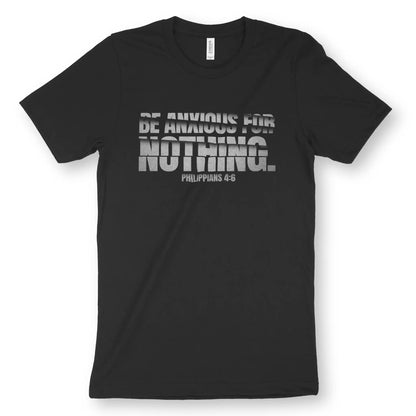 Be Anxious For Nothing. | Premium Unisex Christian T-Shirt