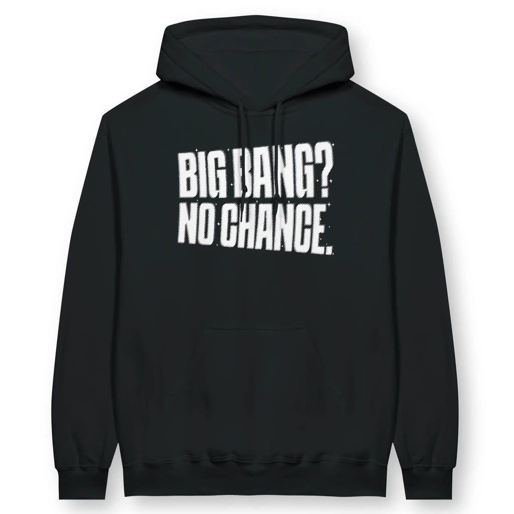 Big Bang? No Chance. – Unisex Christian Hoodie designed by 3rd Day Christian Clothing.