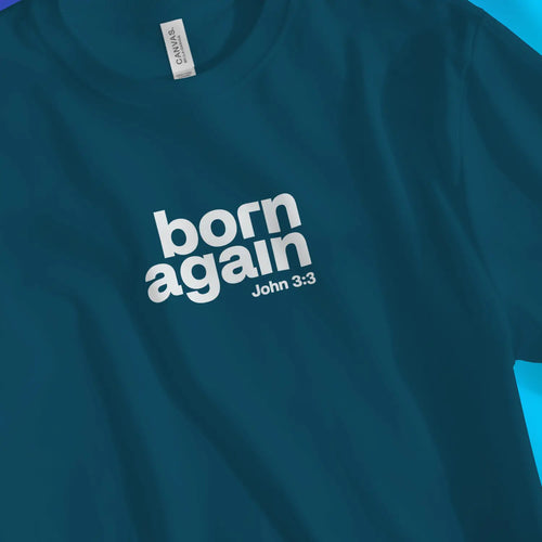 born again (John 3:3) – Unisex Christian T-Shirt designed by 3rd Day Christian Clothing.
