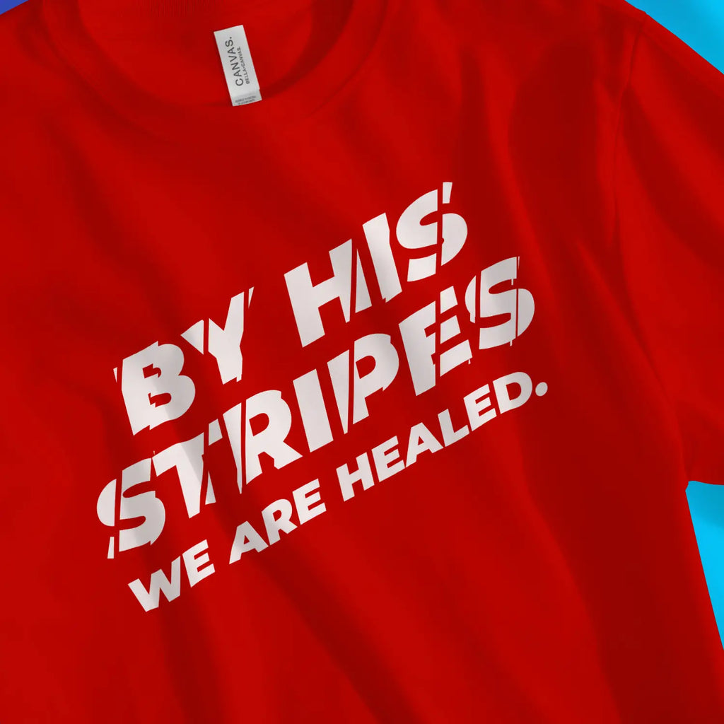By His Stripes (Red) – Unisex Christian T-Shirt designed by 3rd Day Christian Clothing.
