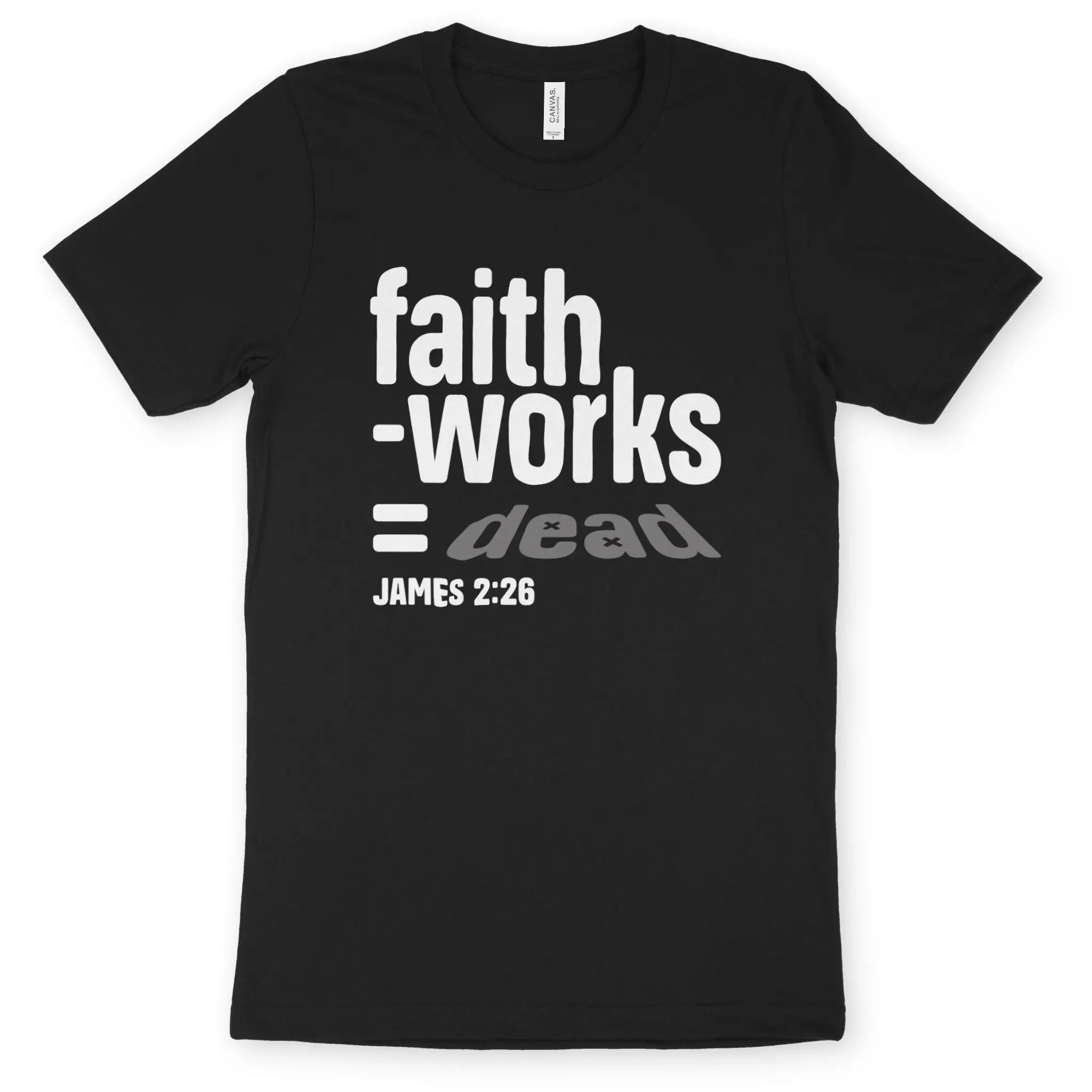 faith - works = dead – Unisex Christian T-Shirt designed by 3rd Day Christian Clothing.